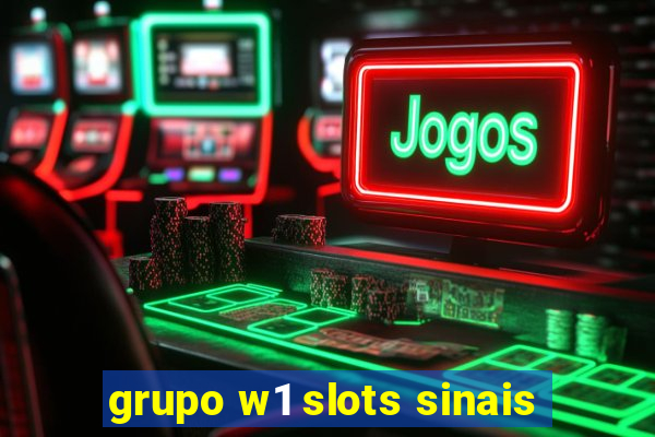 grupo w1 slots sinais